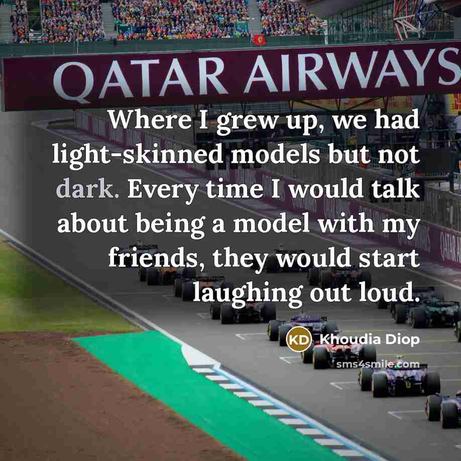 “Where I grew up, we had light-skinned models but not…” quote by Khoudia Diop