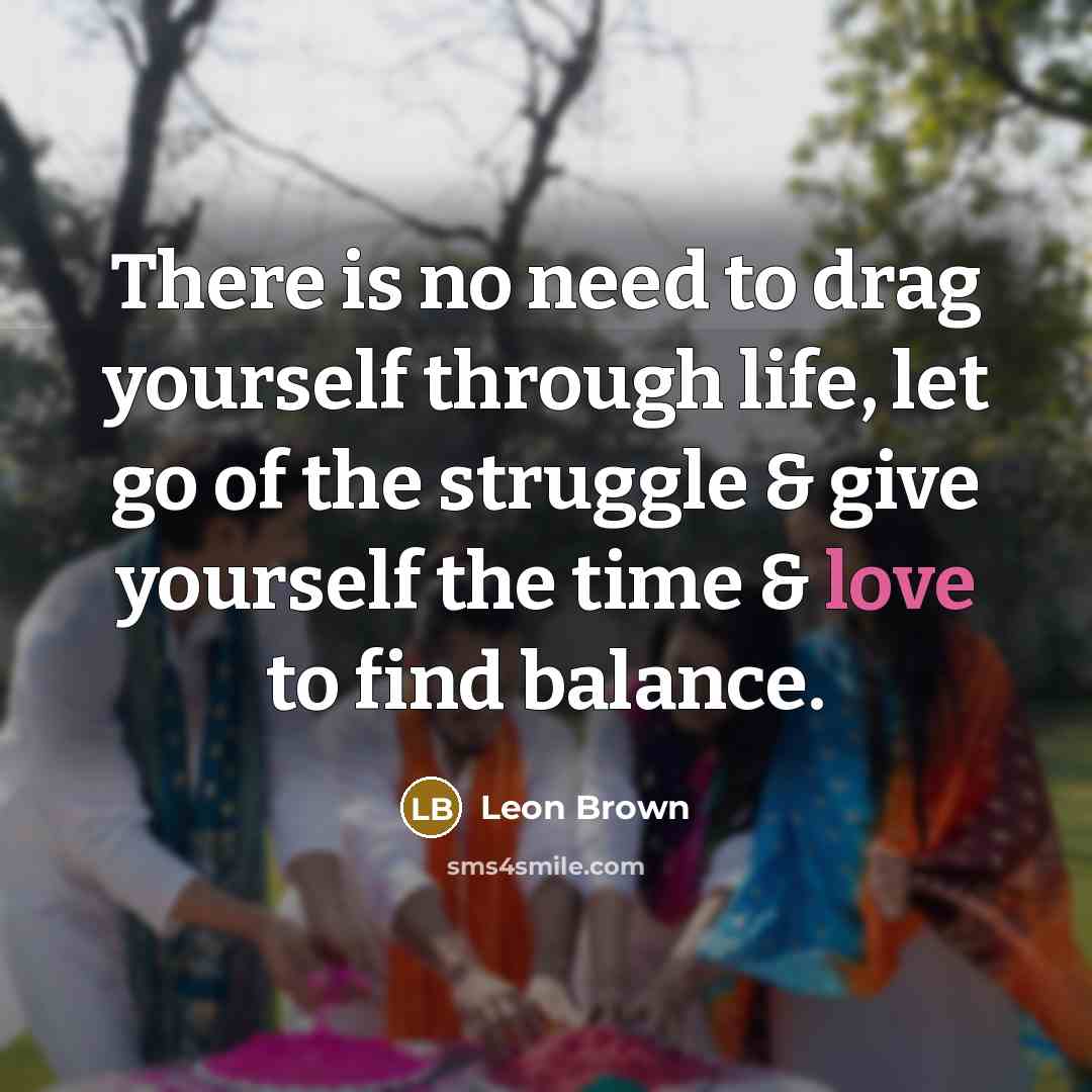 “There is no need to drag yourself through life, let…” quote by Leon Brown