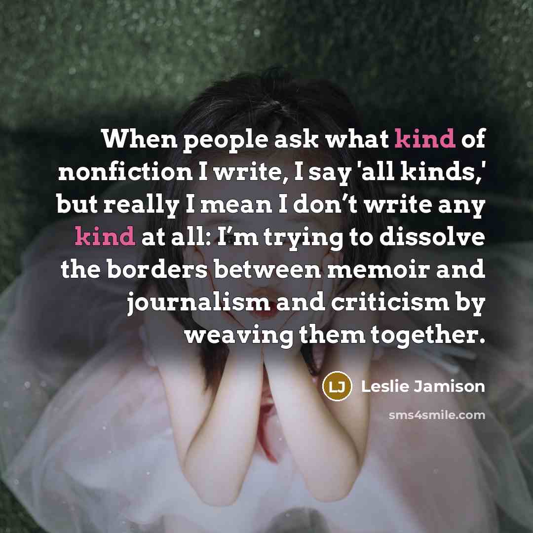 “When people ask what kind of nonfiction I write, I…” quote by Leslie Jamison
