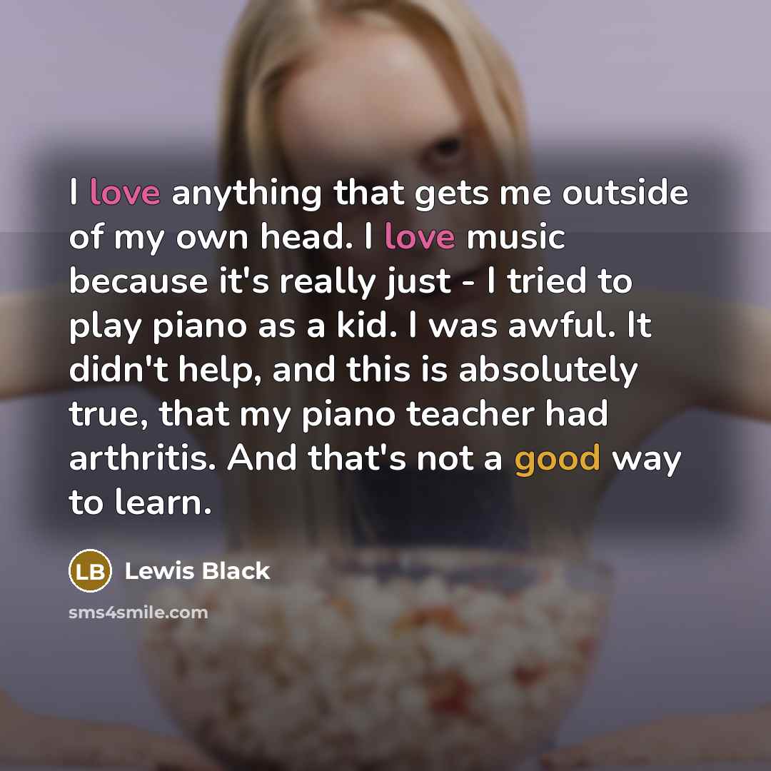 “I love anything that gets me outside of my own…” quote by Lewis Black