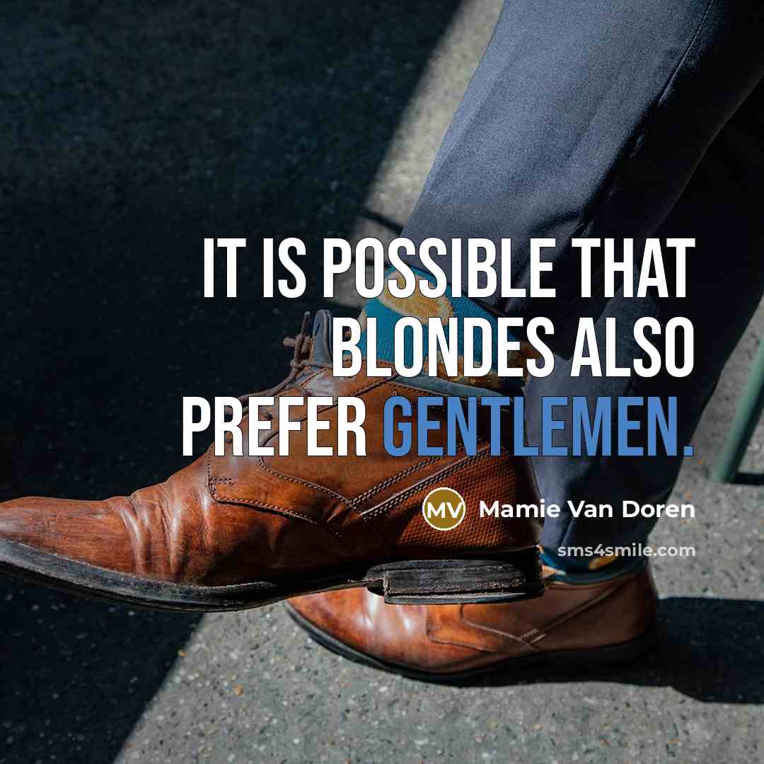 “It is possible that blondes also prefer gentlemen.” quote by Mamie Van Doren