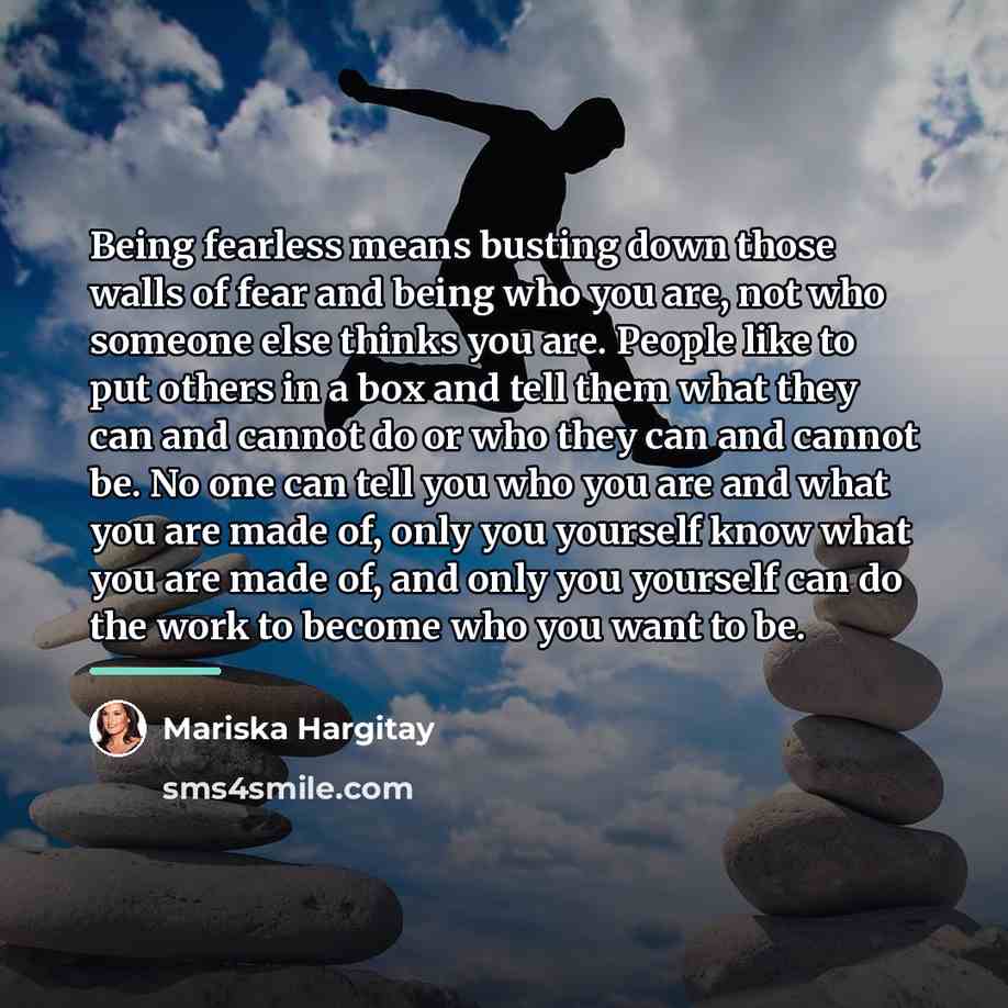 “Being fearless means busting down those walls of fear and…” quote by Mariska Hargitay