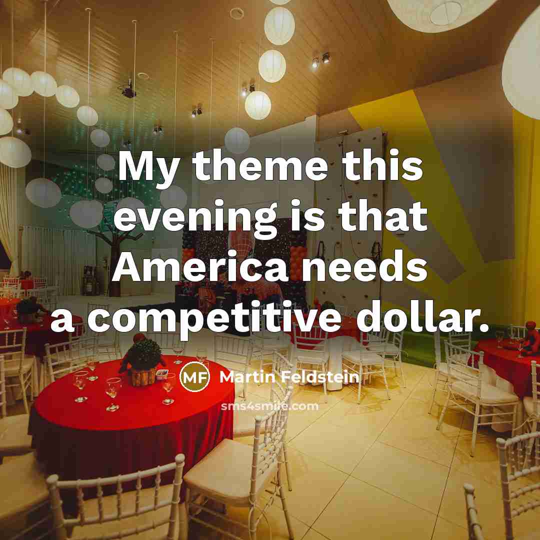“My theme this evening is that America needs a competitive…” quote by Martin Feldstein