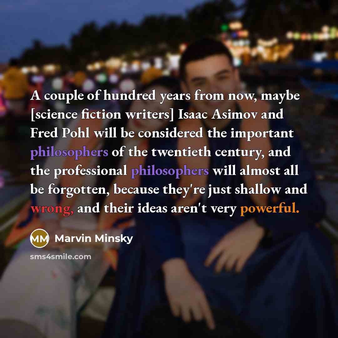 “A couple of hundred years from now, maybe [science fiction…” quote by Marvin Minsky