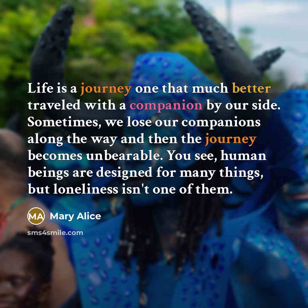 “Life is a journey one that much better traveled with…” quote by Mary Alice