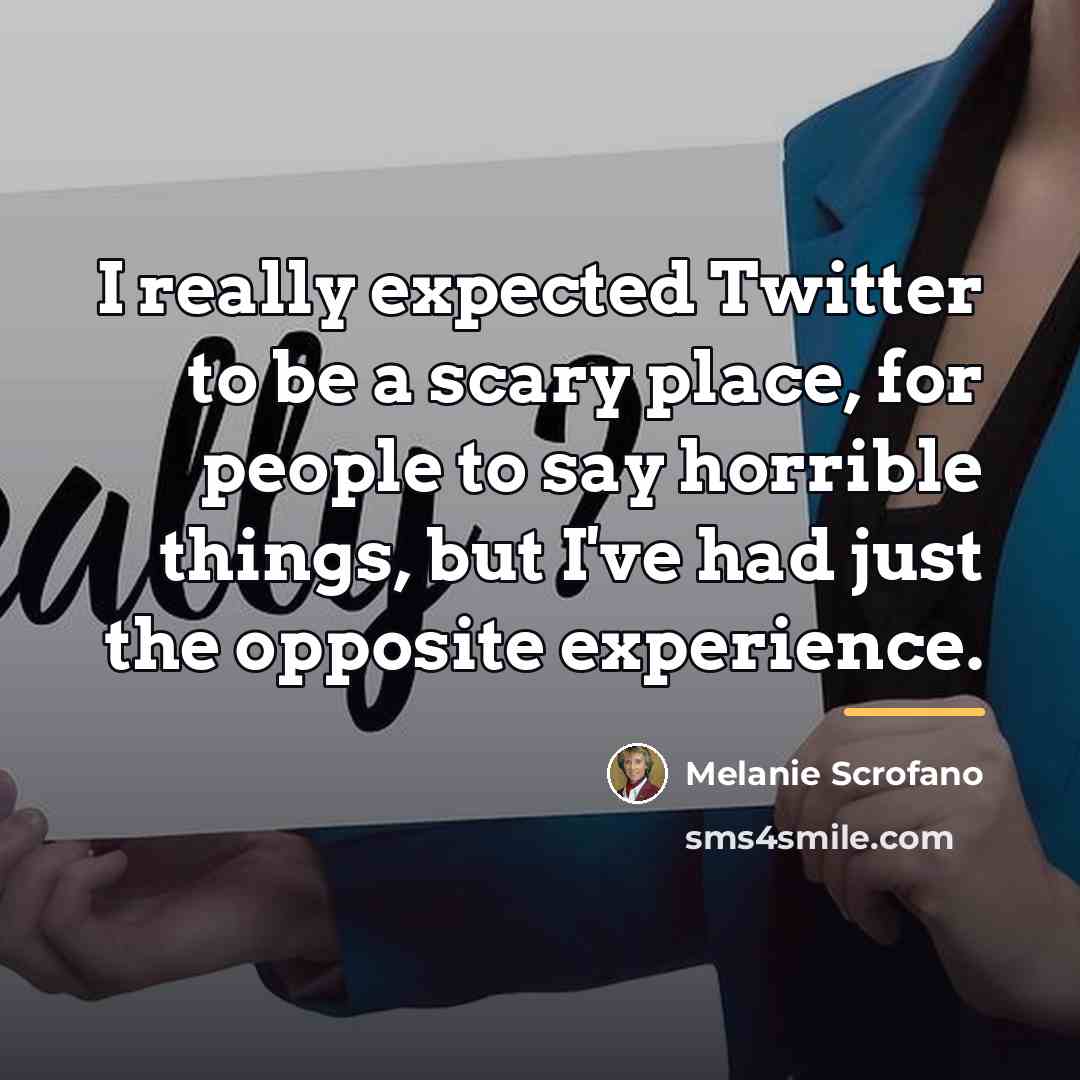 “I really expected Twitter to be a scary place, for…” quote by Melanie Scrofano