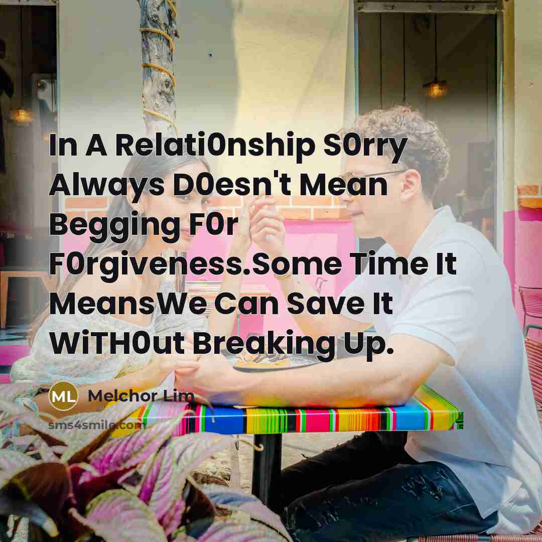 “In A Relati0nship S0rry Always D0esn't Mean Begging F0r F0rgiveness.Some…” quote by Melchor Lim