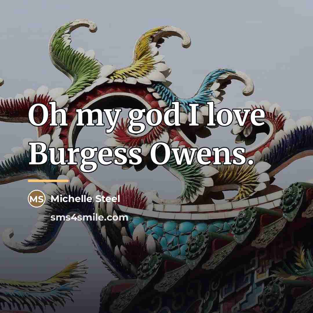 “Oh my god I love Burgess Owens.…” quote by Michelle Steel