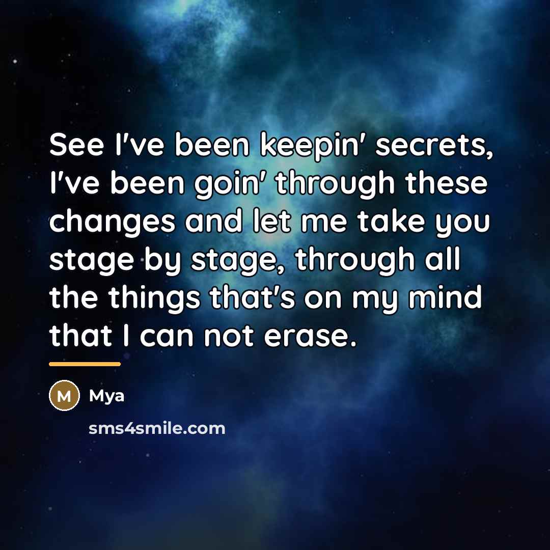 “See I've been keepin' secrets, I've been goin' through these…” quote by Mya