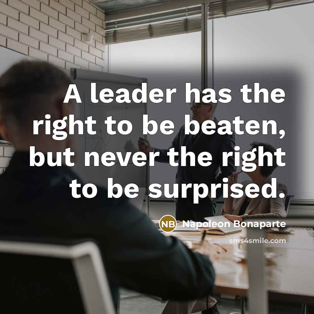 “A leader has the right to be beaten, but never…” quote by Napoleon Bonaparte