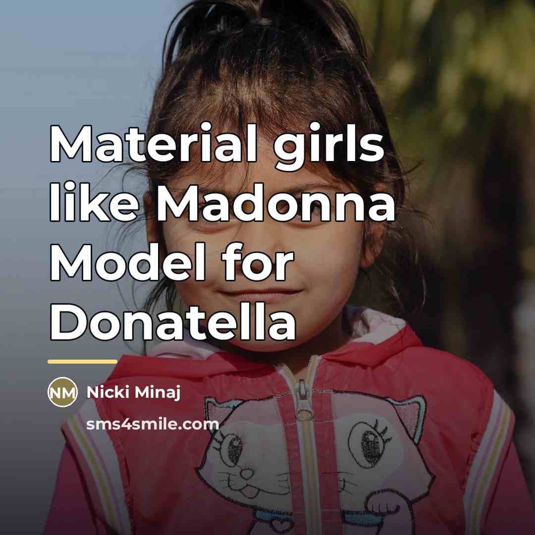 “Material girls like Madonna Model for Donatella…” quote by Nicki Minaj