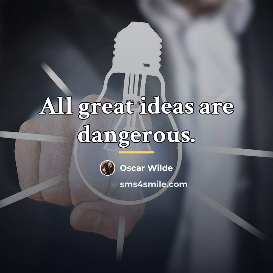 “All great ideas are dangerous.…” quote by Oscar Wilde