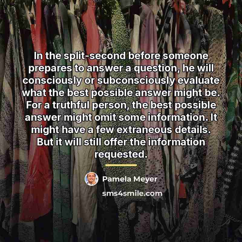 “In the split-second before someone prepares to answer a question,…” quote by Pamela Meyer