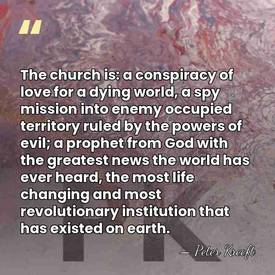 The church is: a conspiracy of love for a dying world, a&hellip; - Peter Kreeft