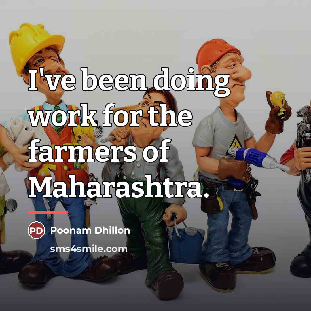“I've been doing work for the farmers of Maharashtra.…” quote by Poonam Dhillon