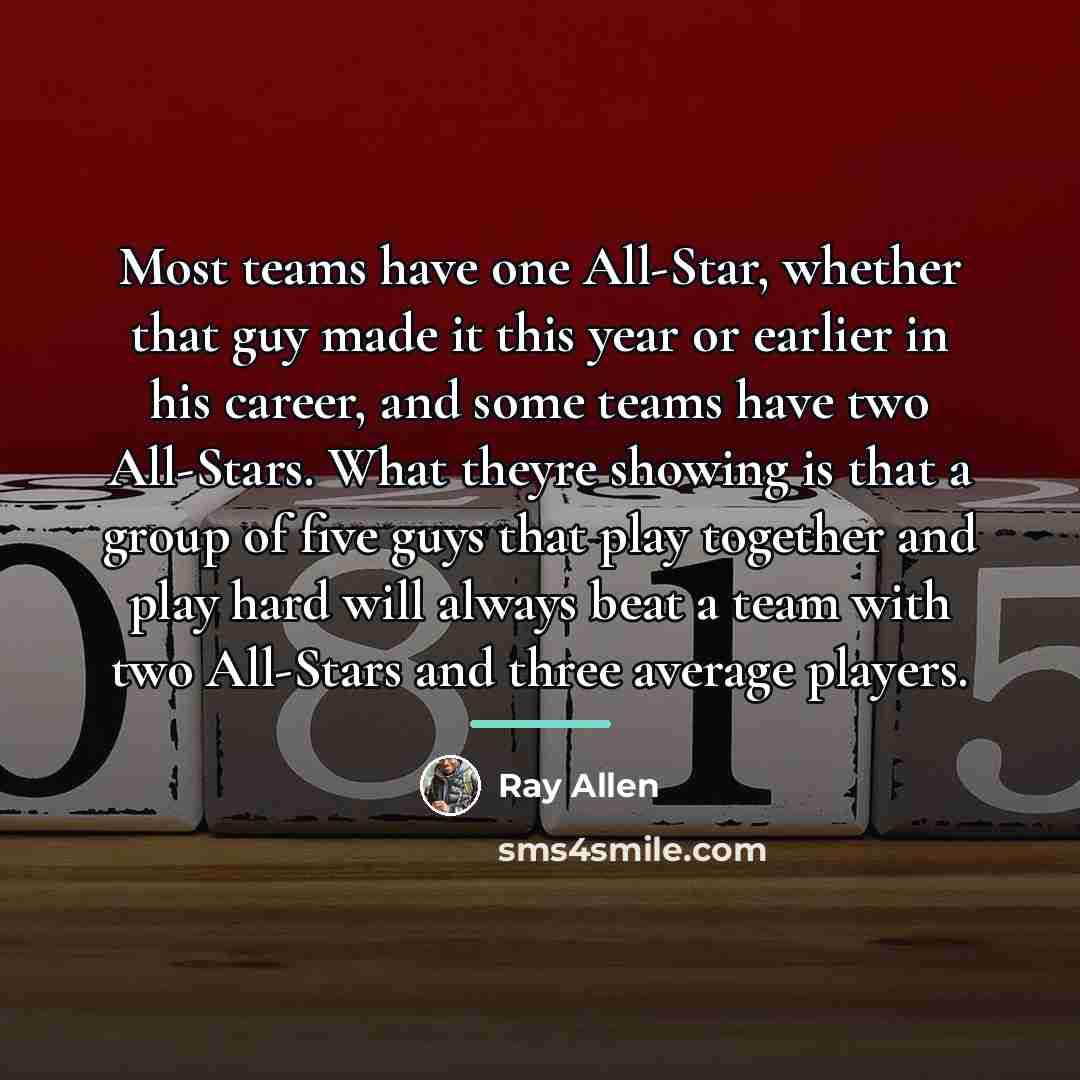 “Most teams have one All-Star, whether that guy made it…” quote by Ray Allen