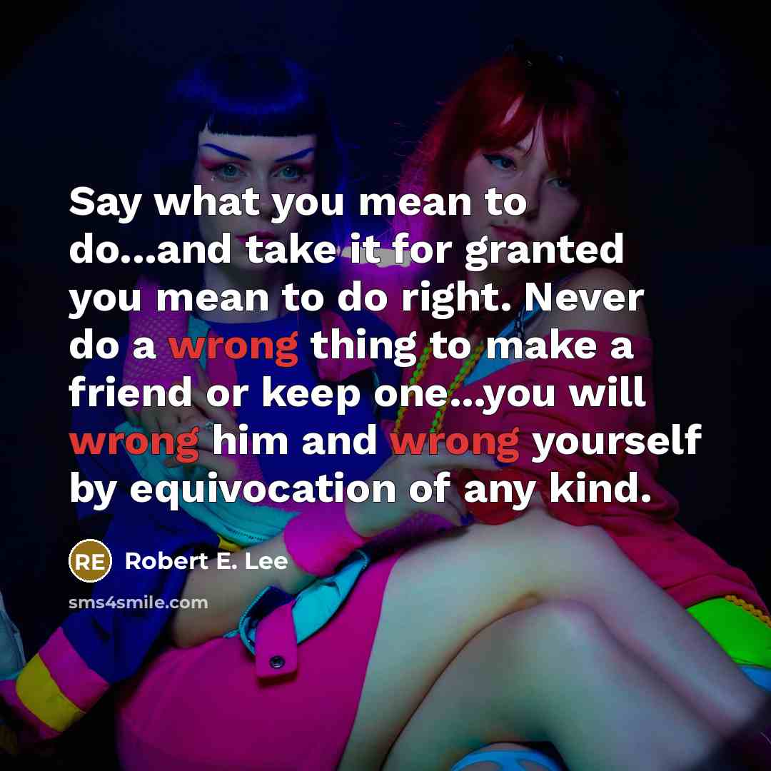 “Say what you mean to do...and take it for granted…” quote by Robert E. Lee