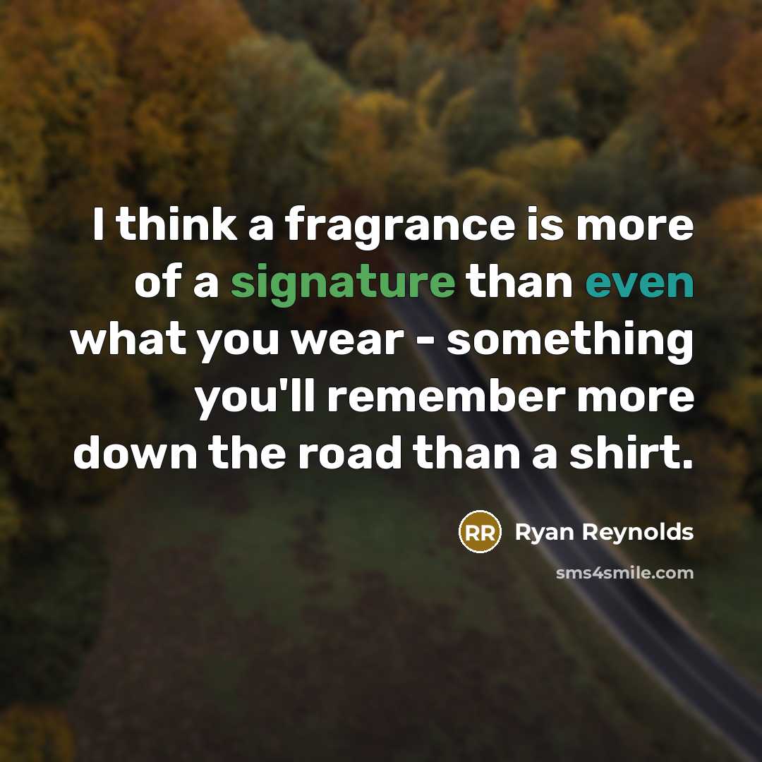 “I think a fragrance is more of a signature than…” quote by Ryan Reynolds