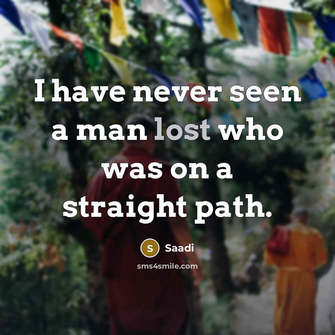 “I have never seen a man lost who was on…” quote by Saadi