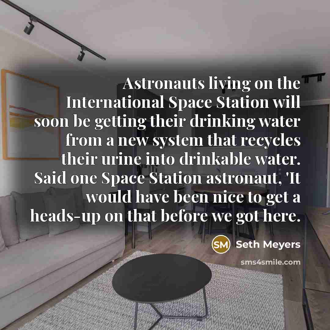 “Astronauts living on the International Space Station will soon be…” quote by Seth Meyers