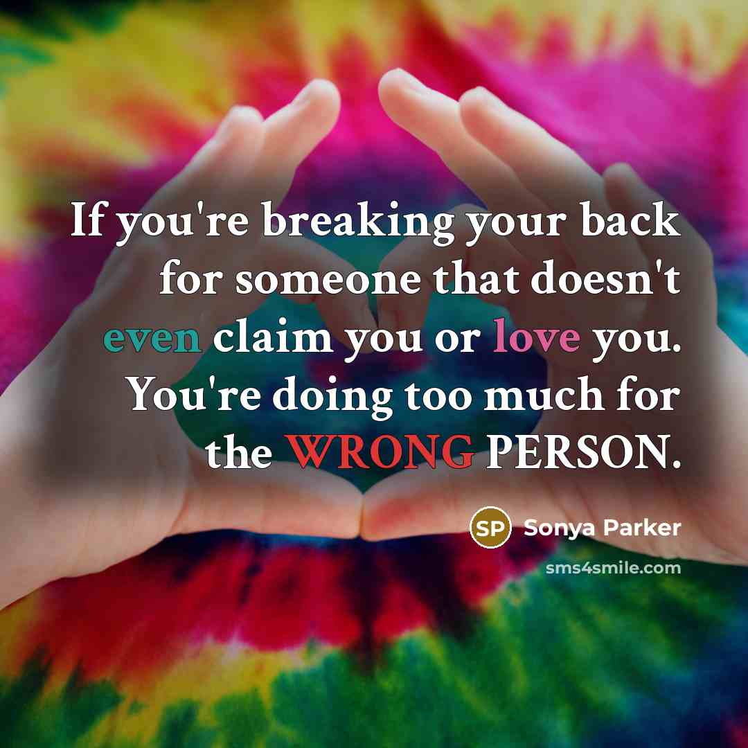 “If you're breaking your back for someone that doesn't even…” quote by Sonya Parker