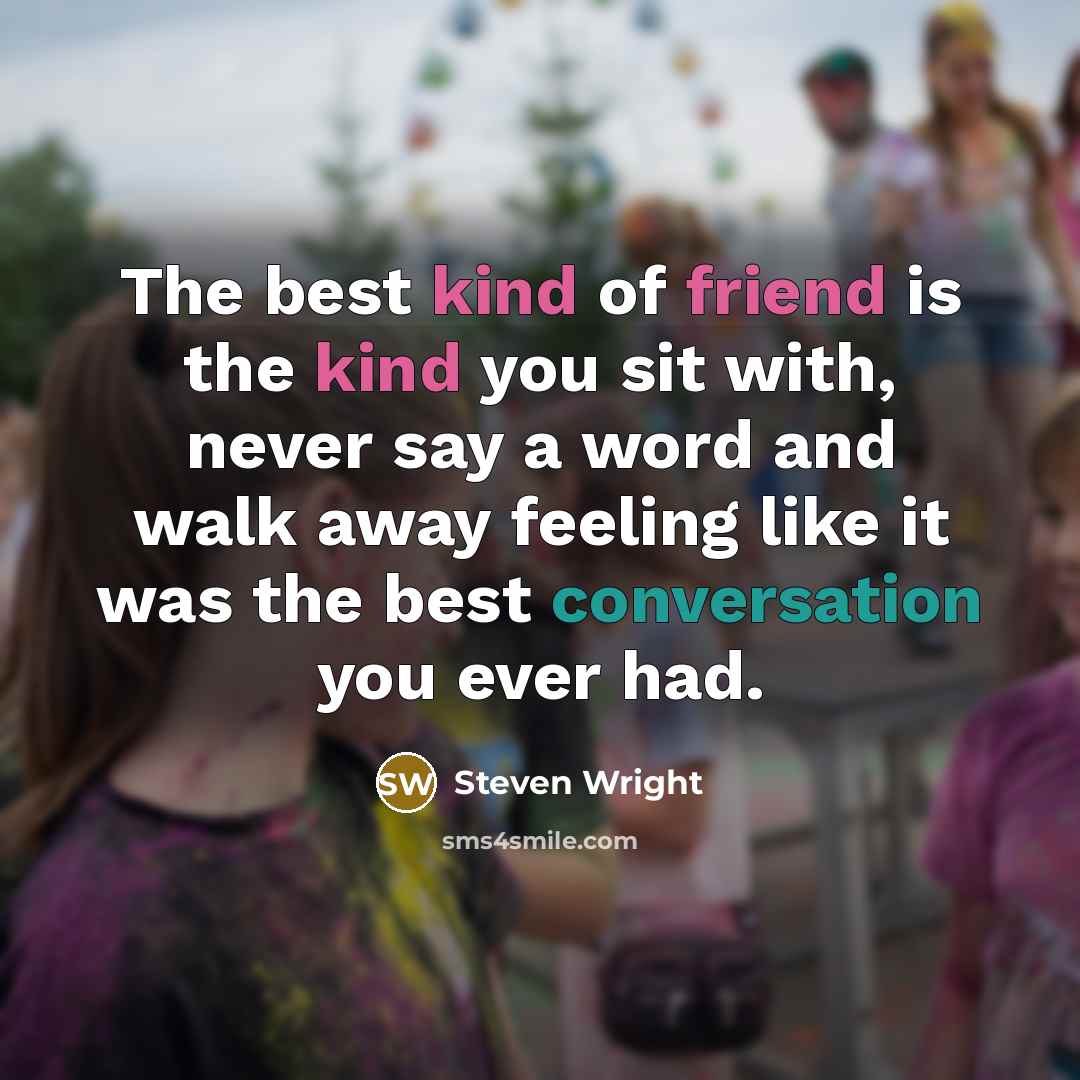 “The best kind of friend is the kind you sit…” quote by Steven Wright