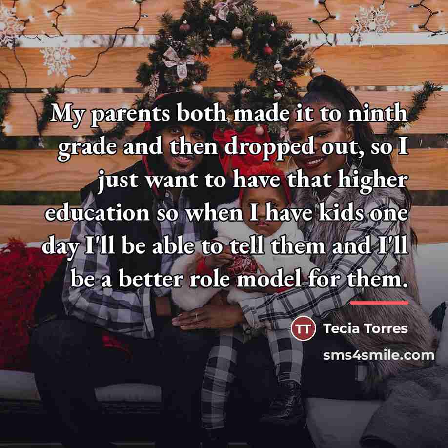 “My parents both made it to ninth grade and then…” quote by Tecia Torres