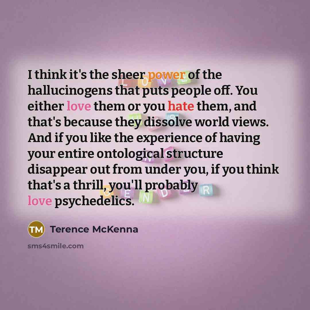 “I think it's the sheer power of the hallucinogens that…” quote by Terence McKenna