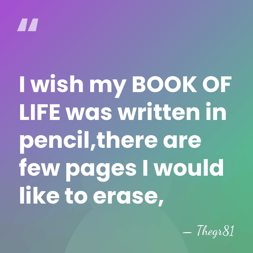 I wish my BOOK OF LIFE was written in pencil,there are few&hellip; - Thegr81