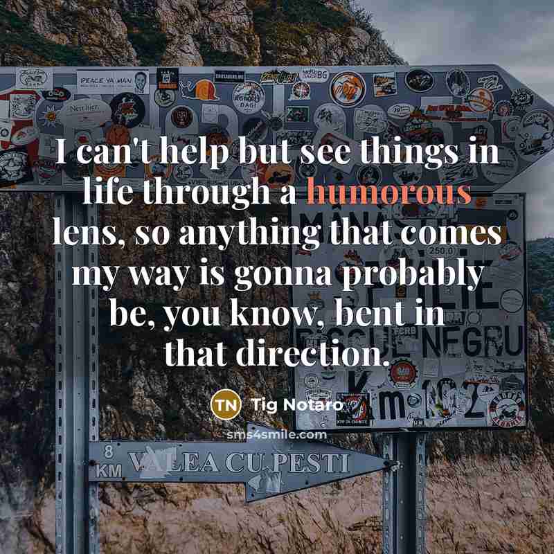 “I can't help but see things in life through a…” quote by Tig Notaro