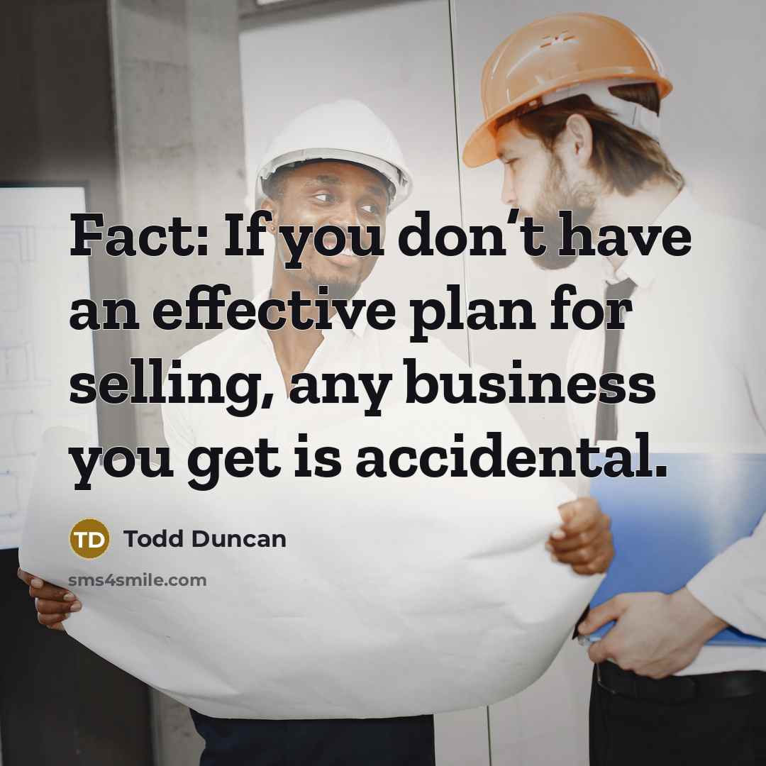 “Fact: If you don’t have an effective plan for selling,…” quote by Todd Duncan