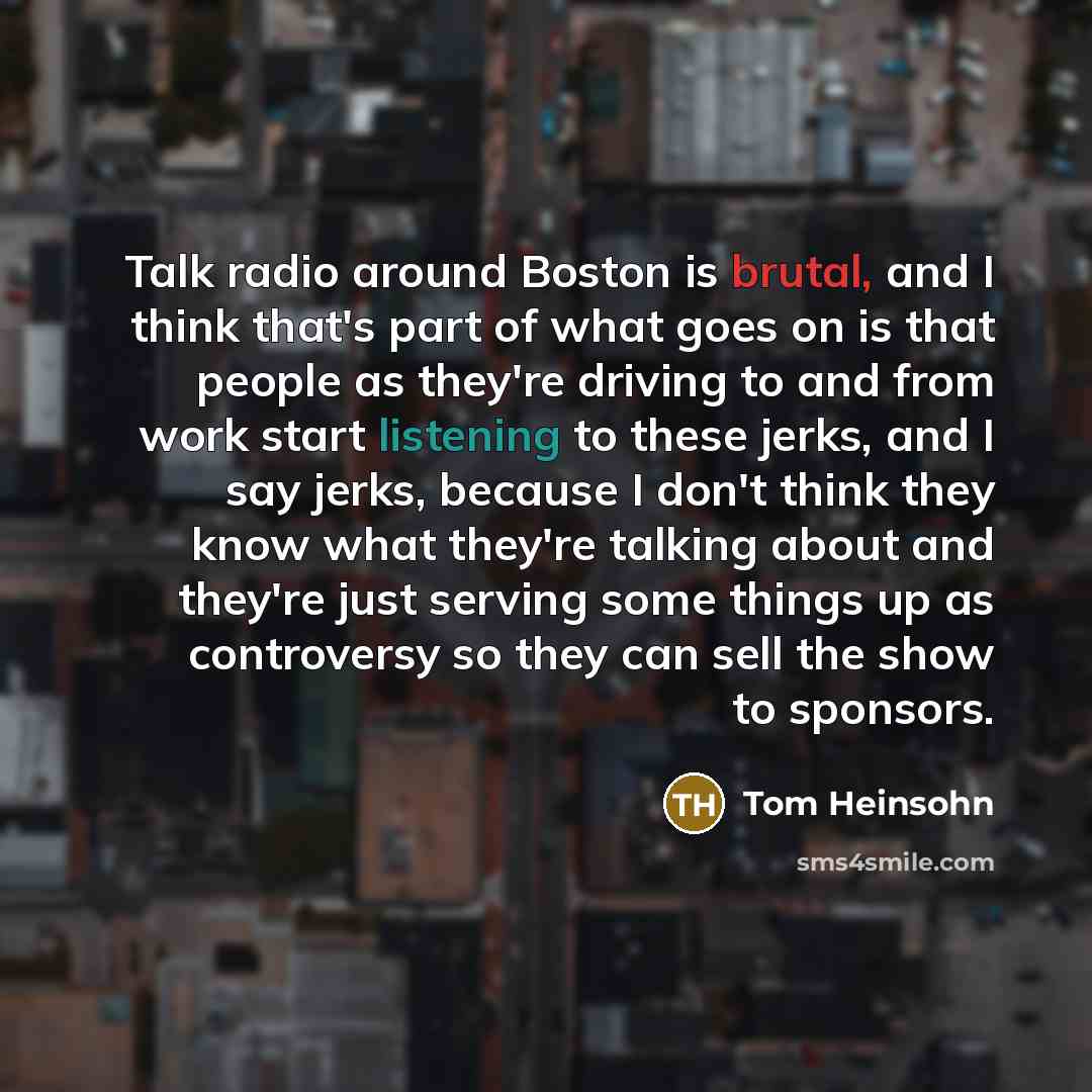 “Talk radio around Boston is brutal, and I think that's…” quote by Tom Heinsohn