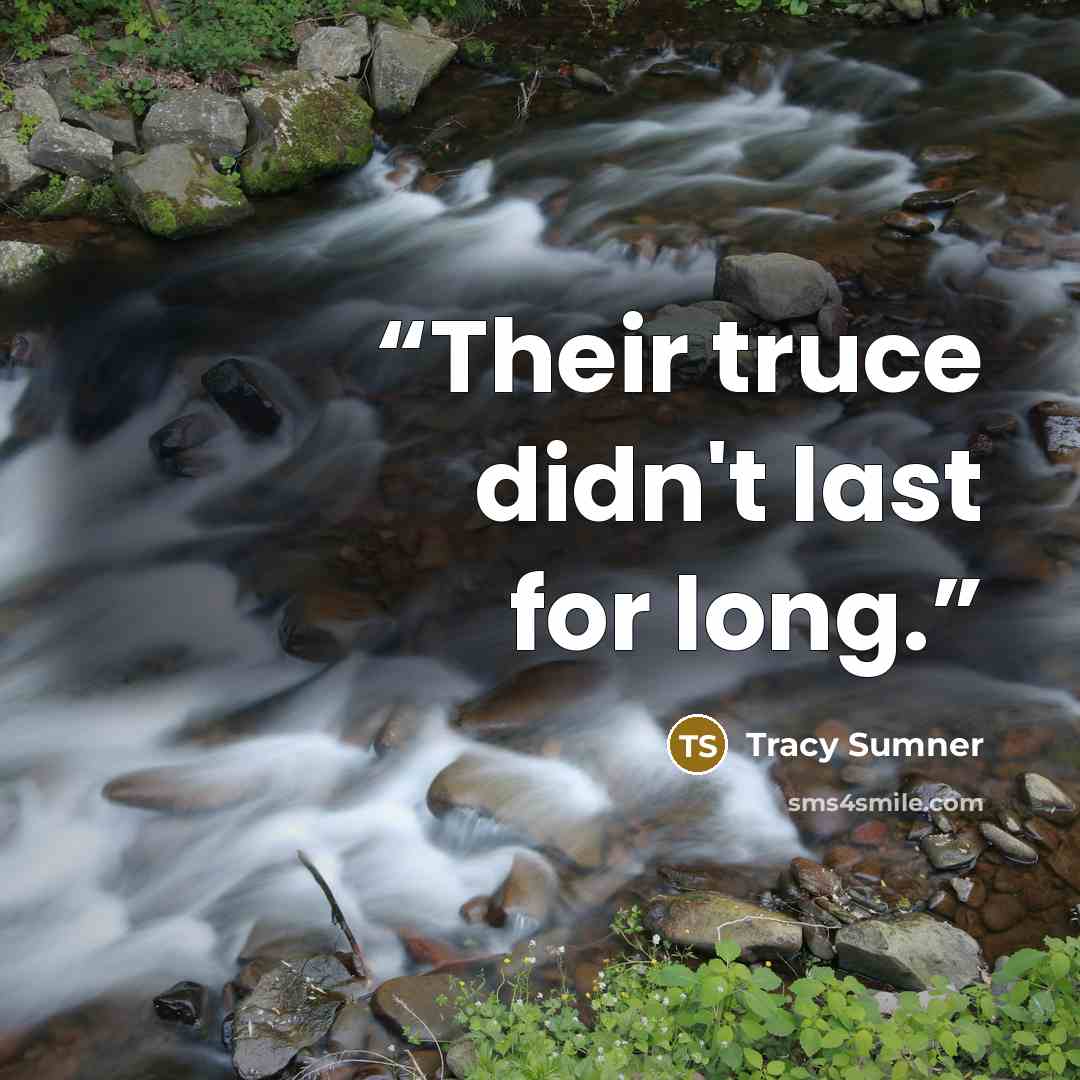 “Their truce didn't last for long.” quote by Tracy Sumner