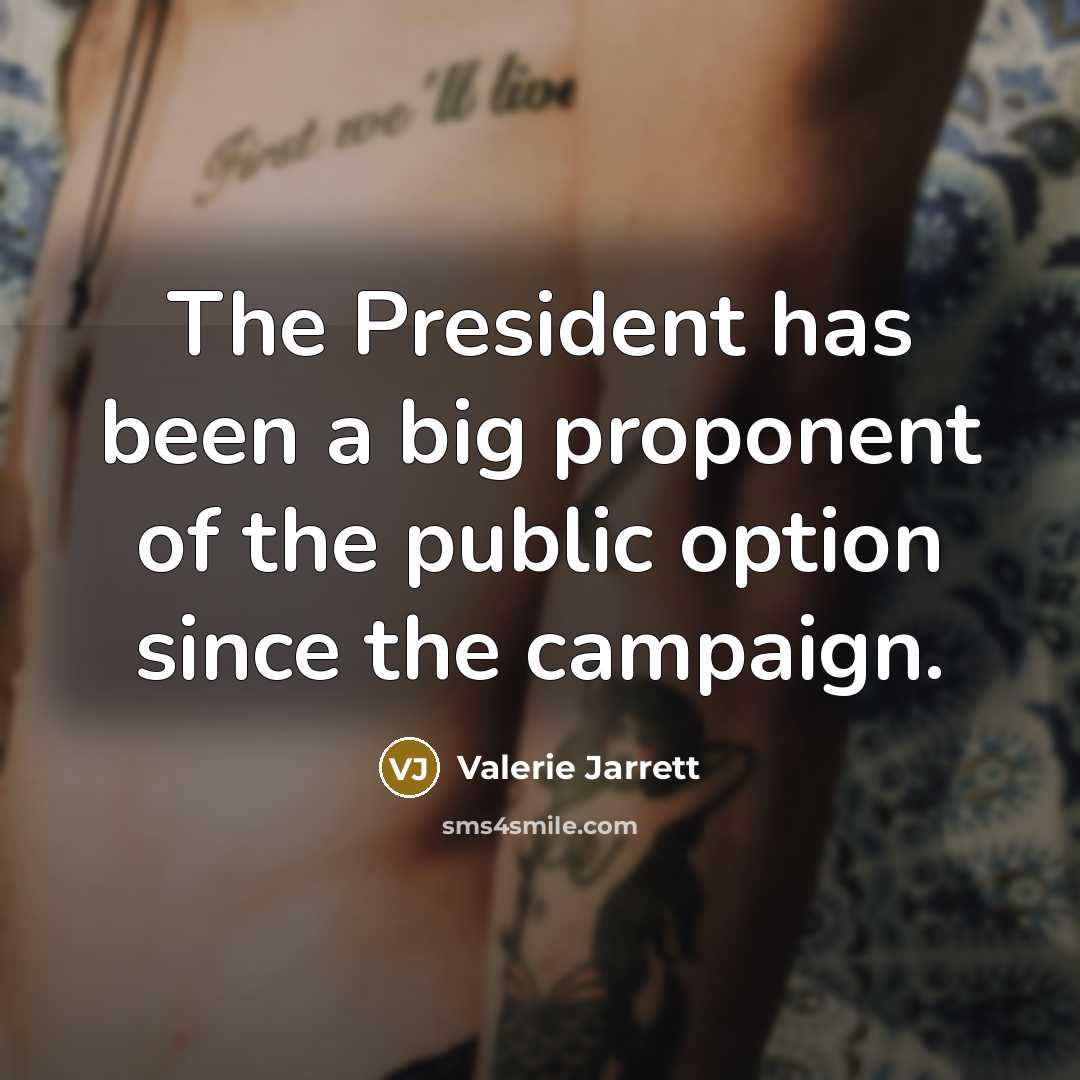 “The President has been a big proponent of the public option since the campaign.” quote by Valerie Jarrett
