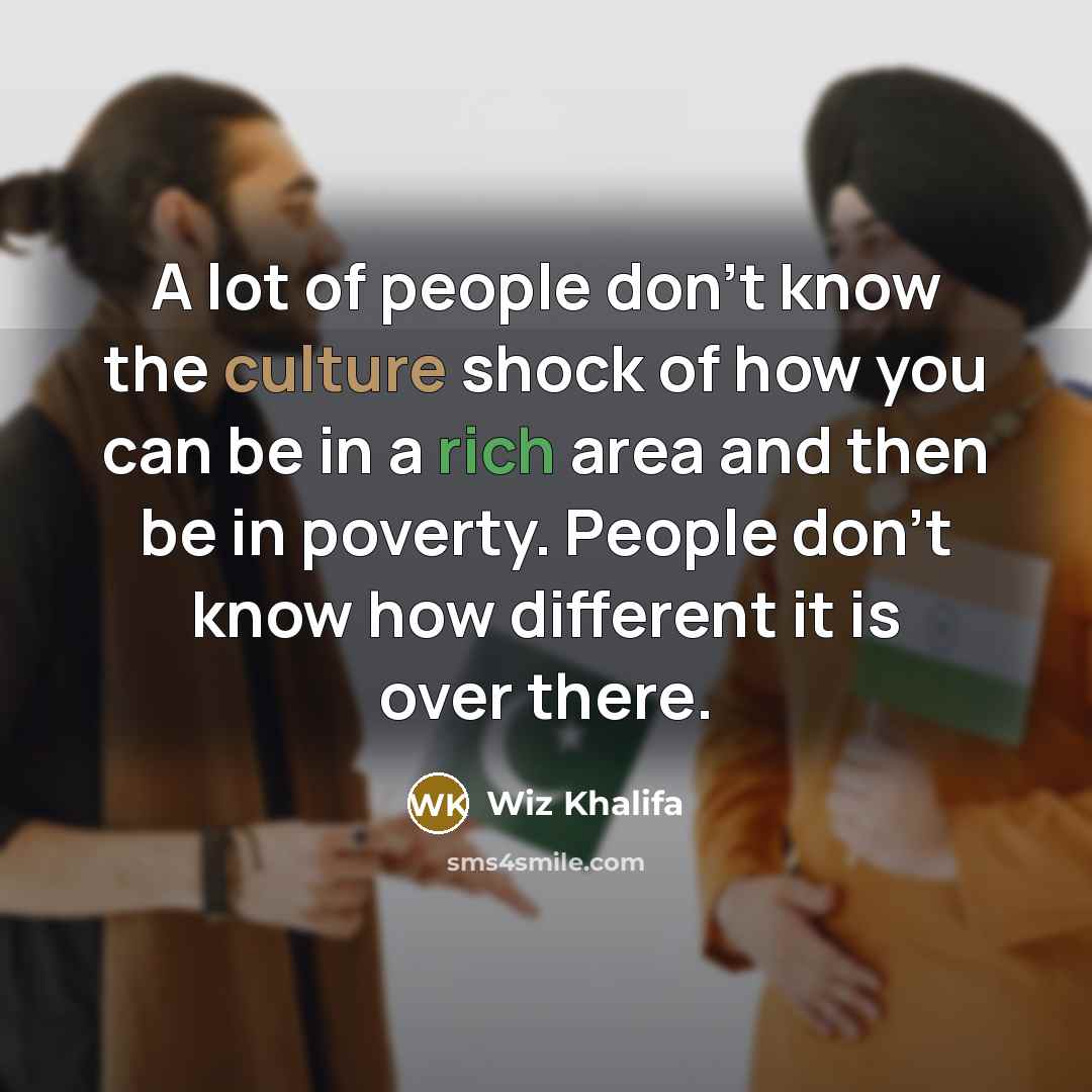 “A lot of people don't know the culture shock of…” quote by Wiz Khalifa