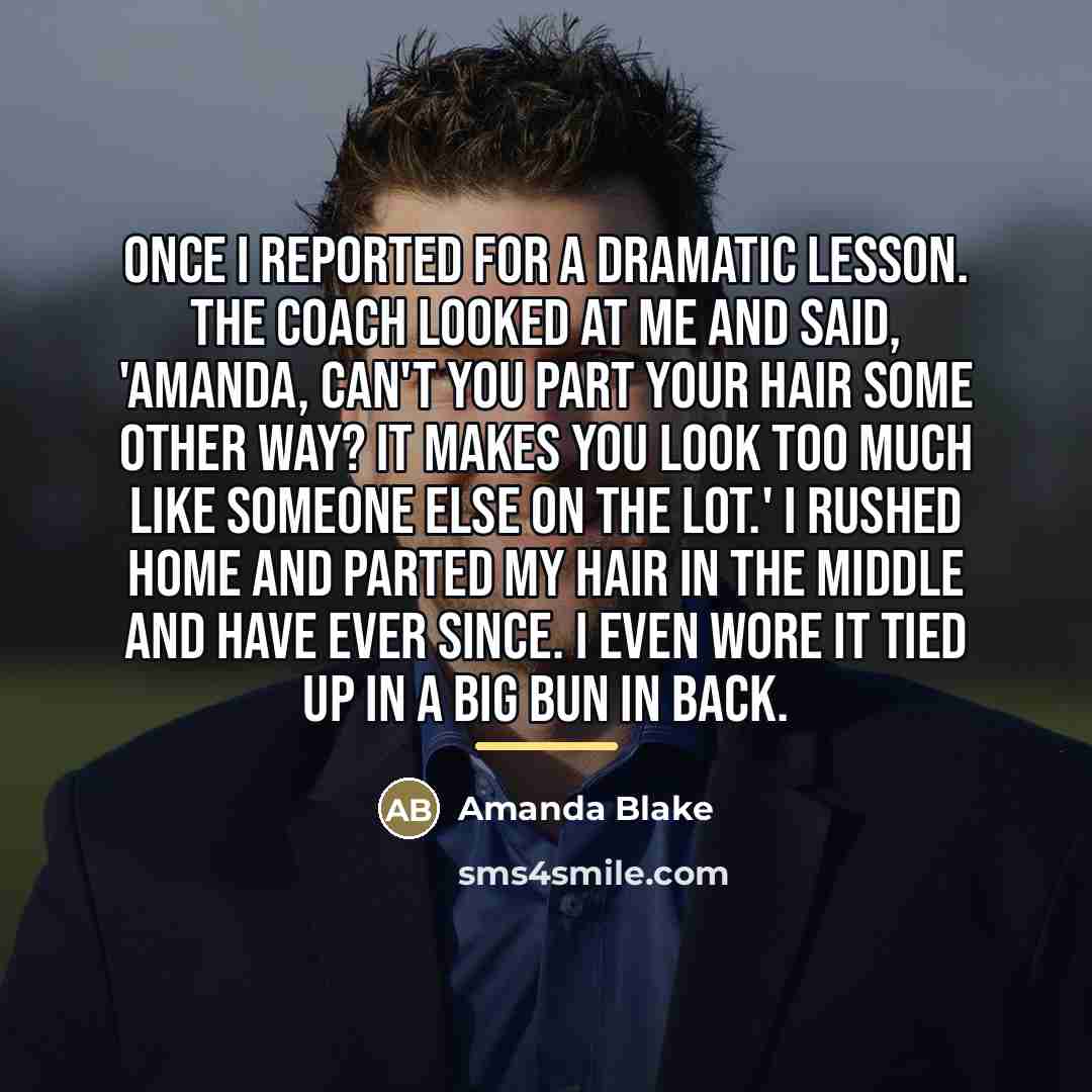 “Once I reported for a dramatic lesson. The coach looked…” quote by Amanda Blake