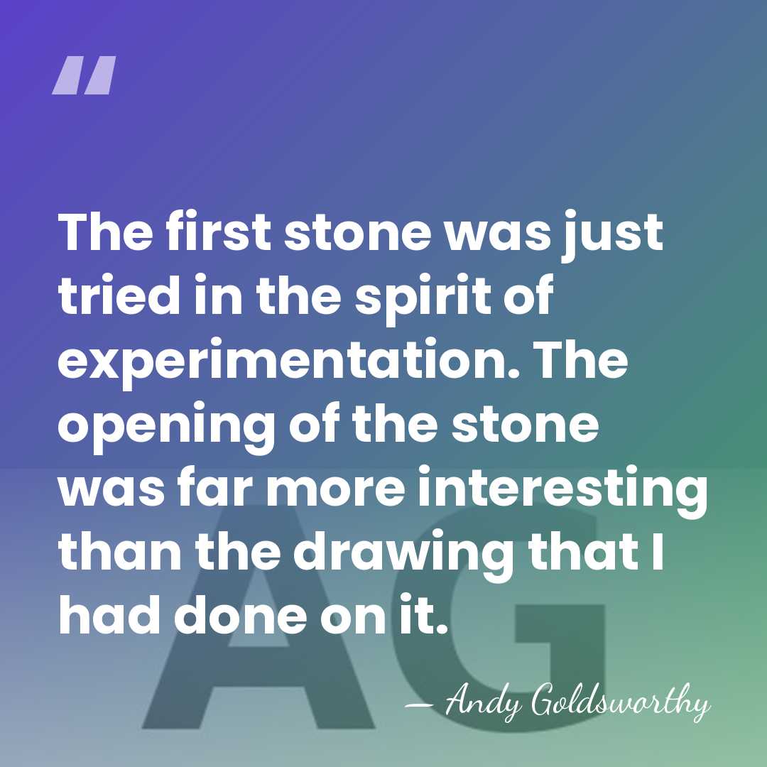 The first stone was just tried in the spirit of experimentation. The&hellip; - Andy Goldsworthy
