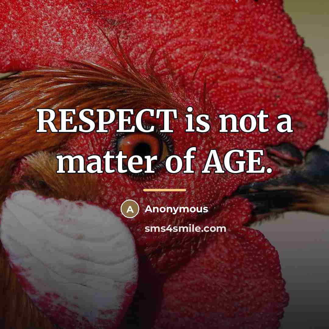 “RESPECT is not a matter of AGE.…” quote by Anonymous