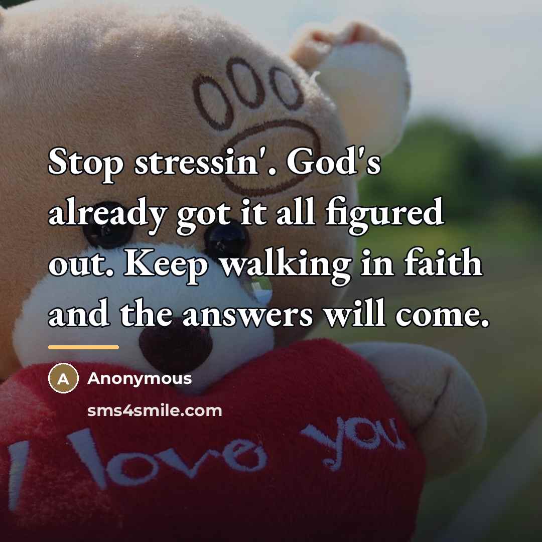 “Stop stressin'. God's already got it all figured out. Keep…” quote by Anonymous