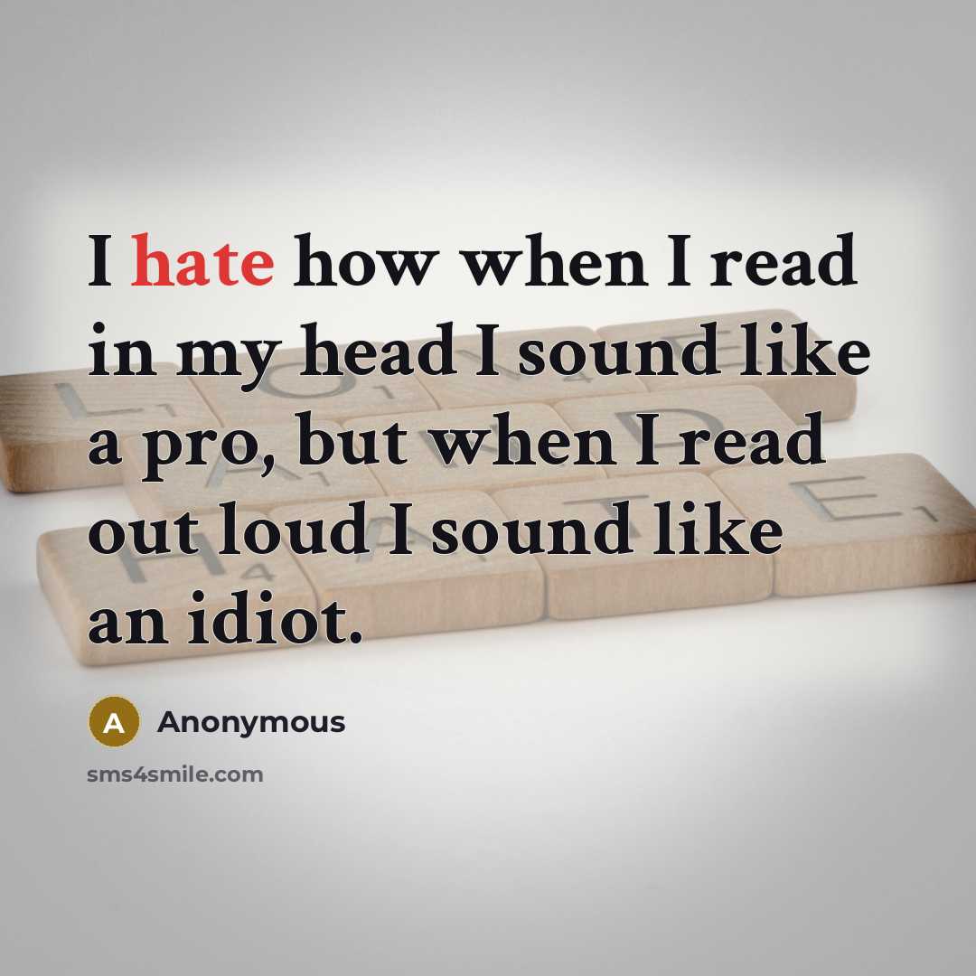“I hate how when I read in my head I…” quote by Anonymous