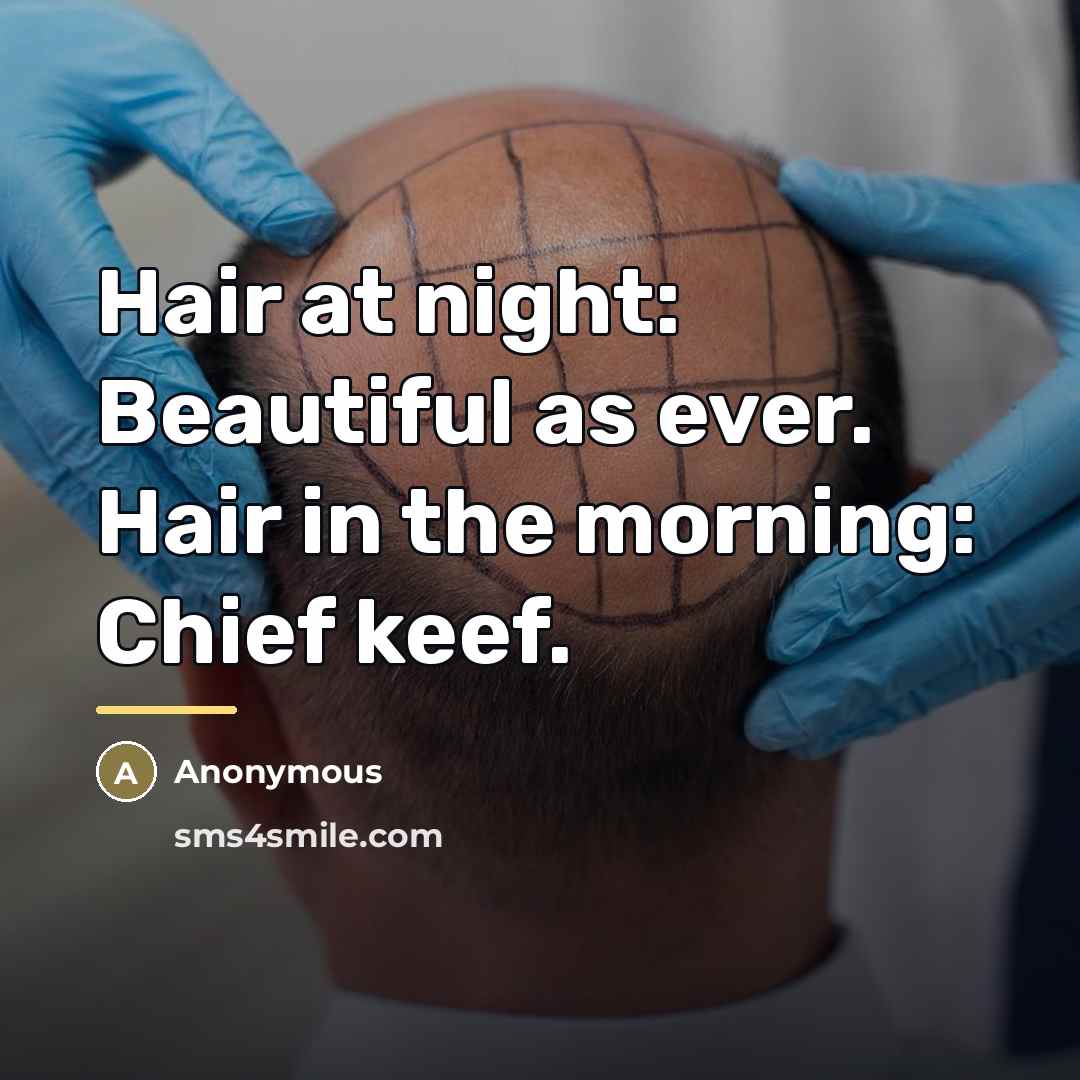 “Hair at night: Beautiful as ever. Hair in the morning:…” quote by Anonymous