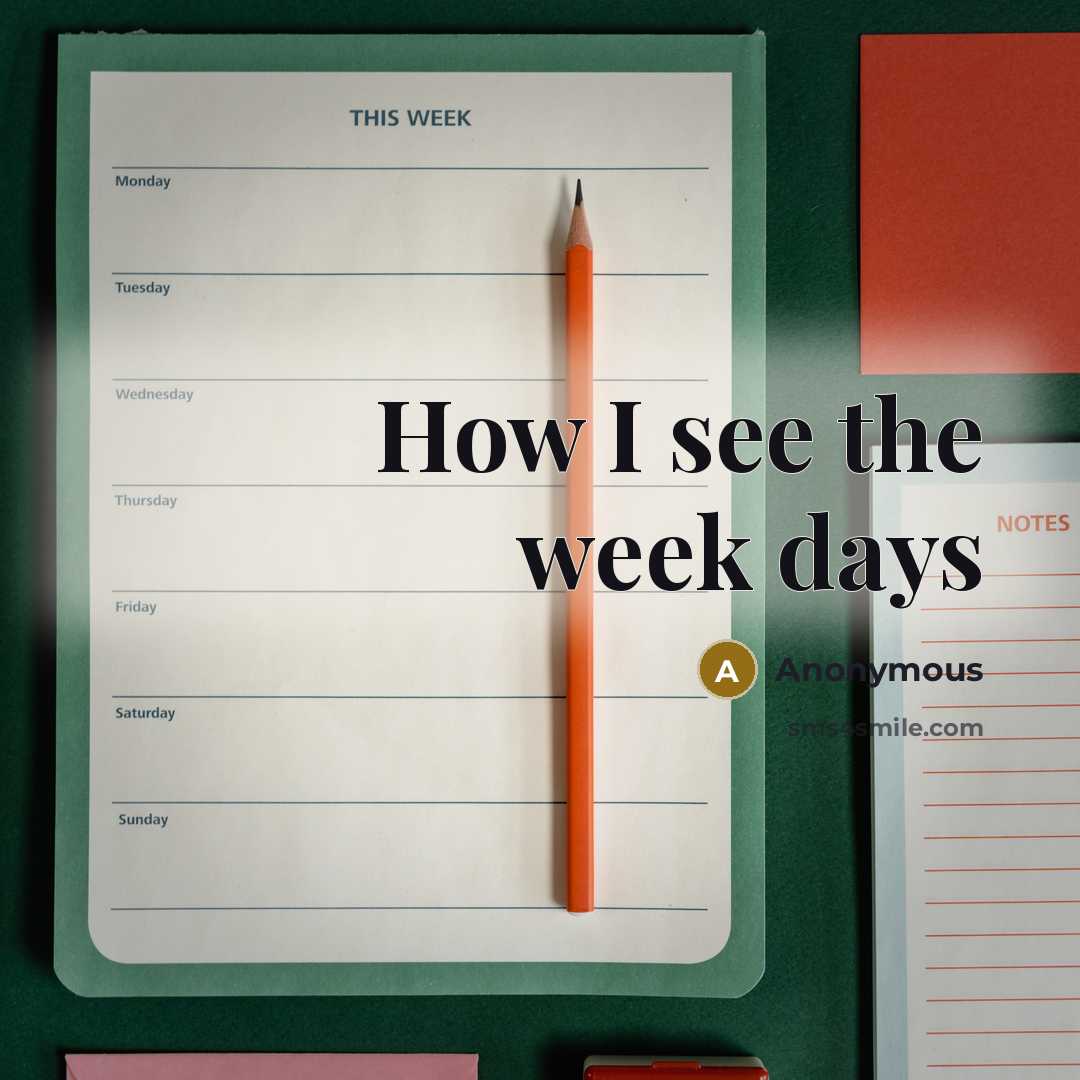 “How I see the week days” quote by Anonymous