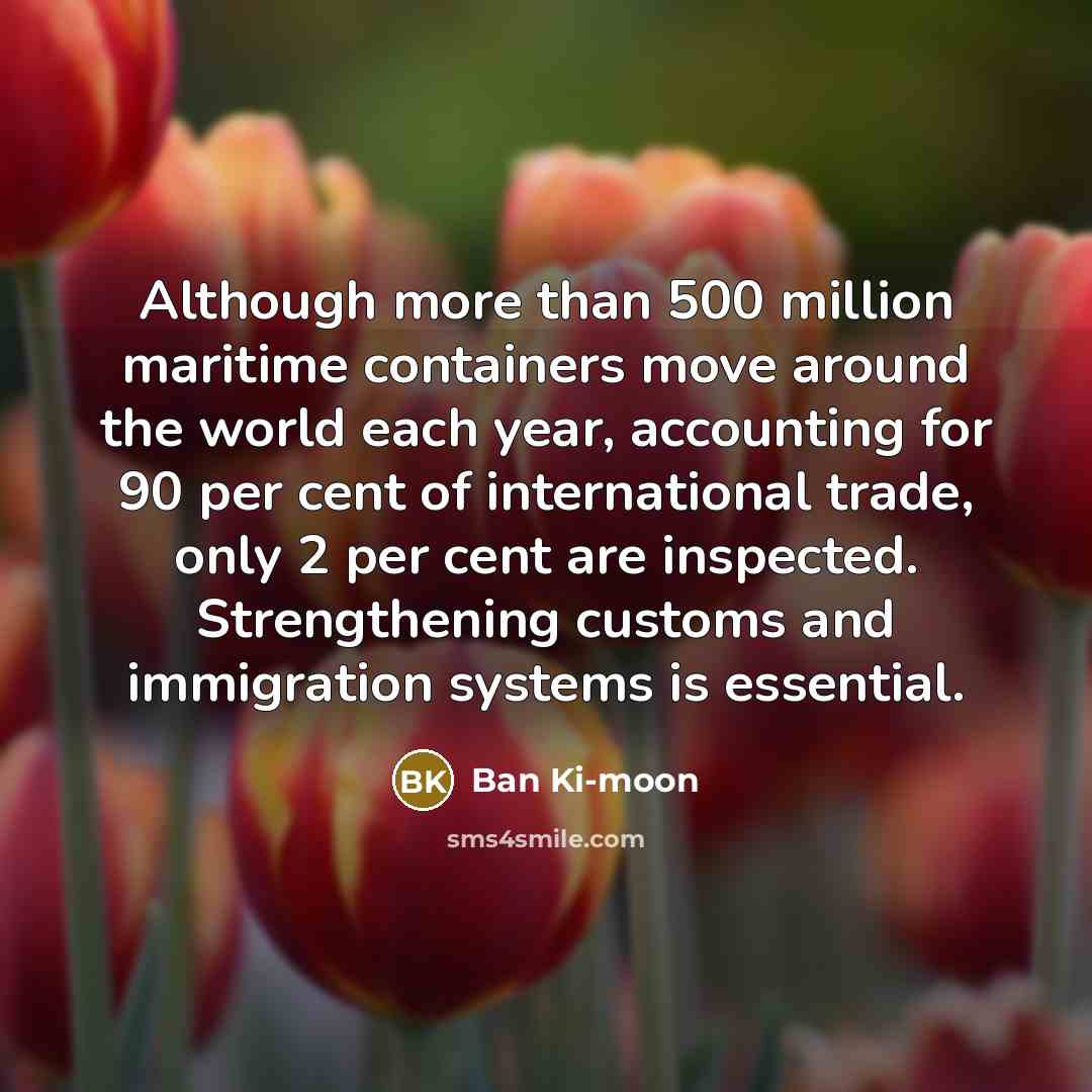 “Although more than 500 million maritime containers move around the…” quote by Ban Ki-moon