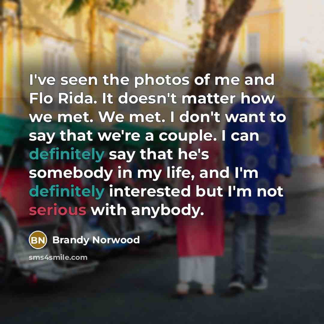 “I've seen the photos of me and Flo Rida. It…” quote by Brandy Norwood
