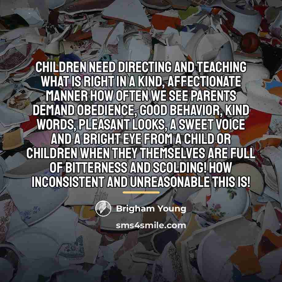 “Children need directing and teaching what is right in a…” quote by Brigham Young