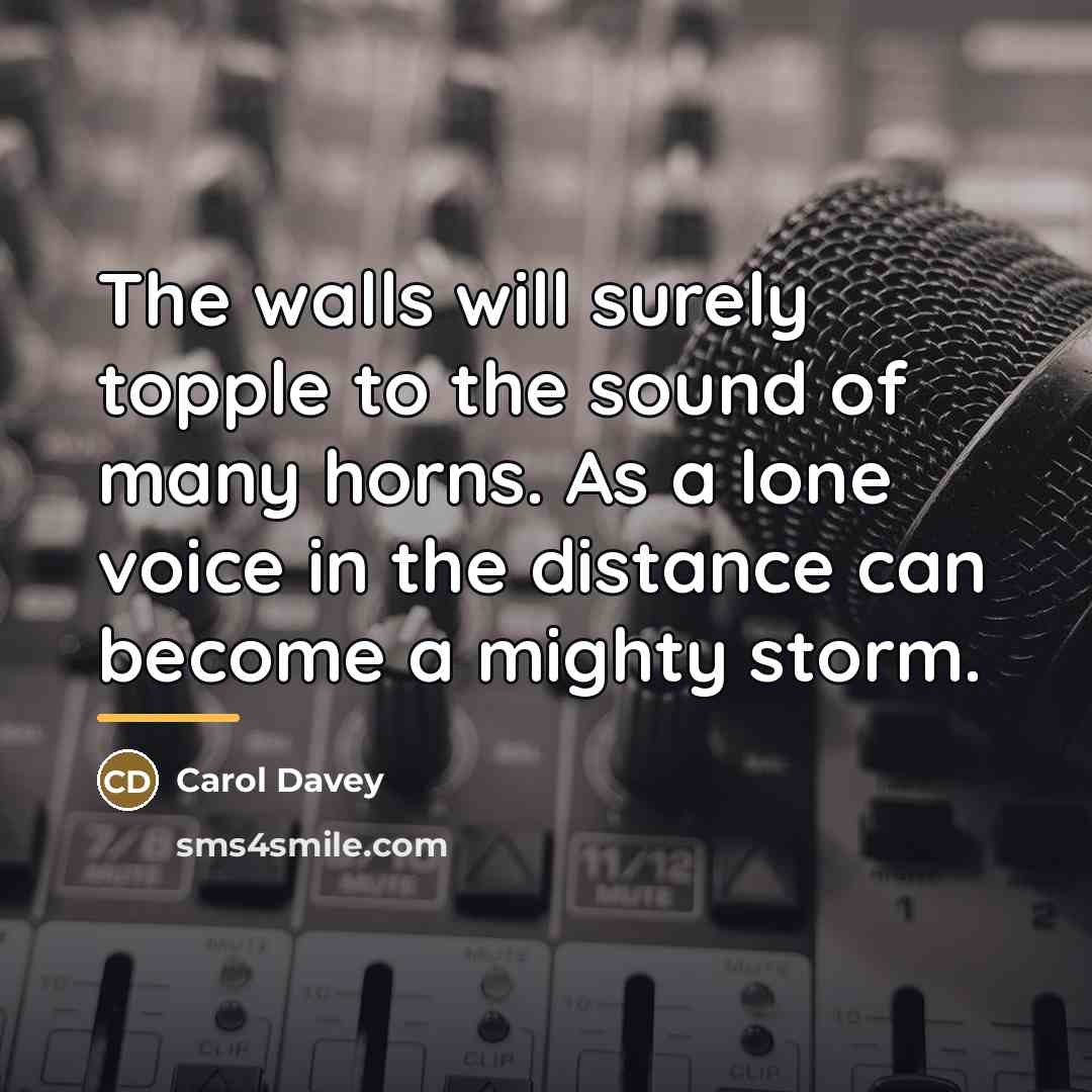“The walls will surely topple to the sound of many…” quote by Carol Davey