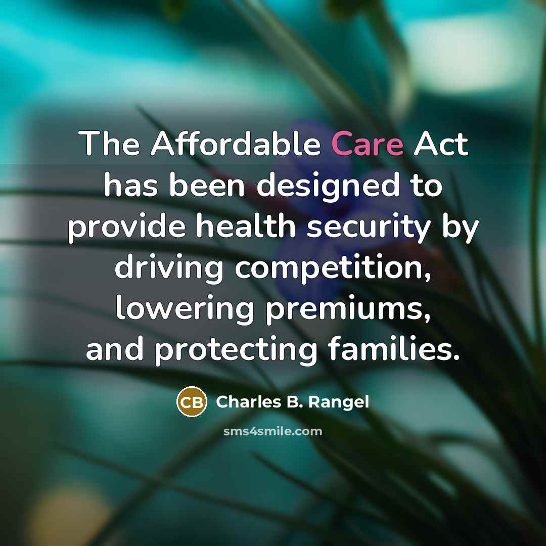 “The Affordable Care Act has been designed to provide health…” quote by Charles B. Rangel