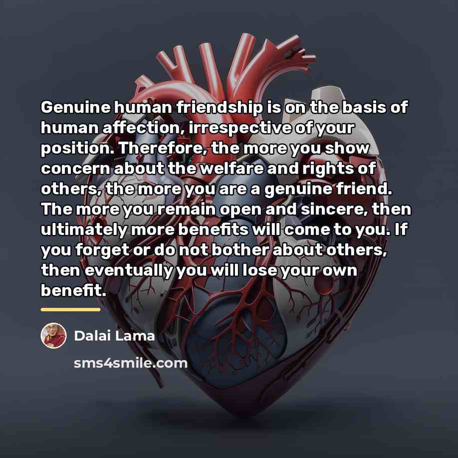 “Genuine human friendship is on the basis of human affection,…” quote by Dalai Lama