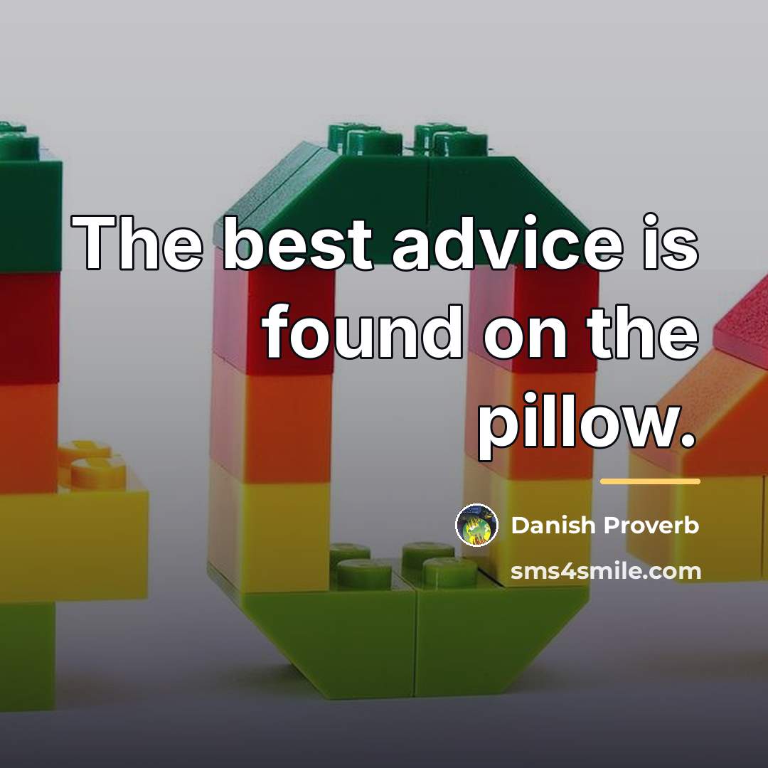 “The best advice is found on the pillow.…” quote by Danish Proverb