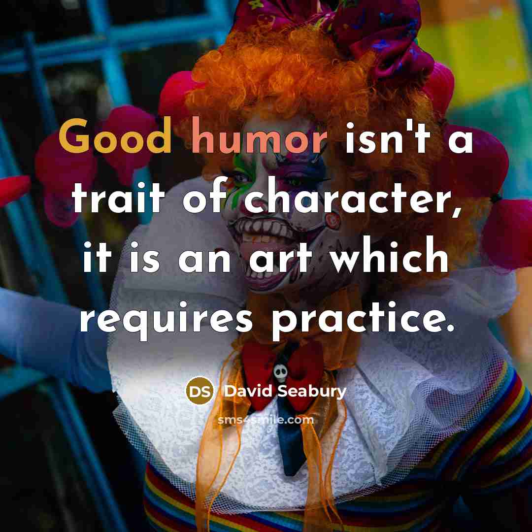 “Good humor isn't a trait of character, it is an…” quote by David Seabury